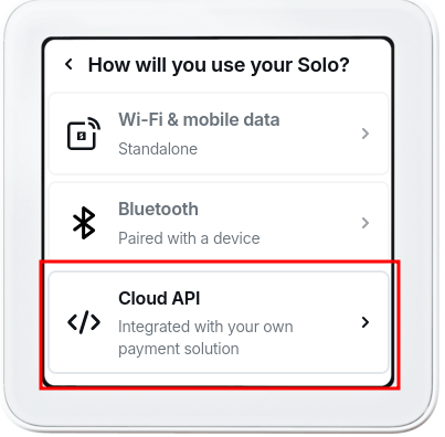The Solo asking how you will use it, with Cloud API highlighted